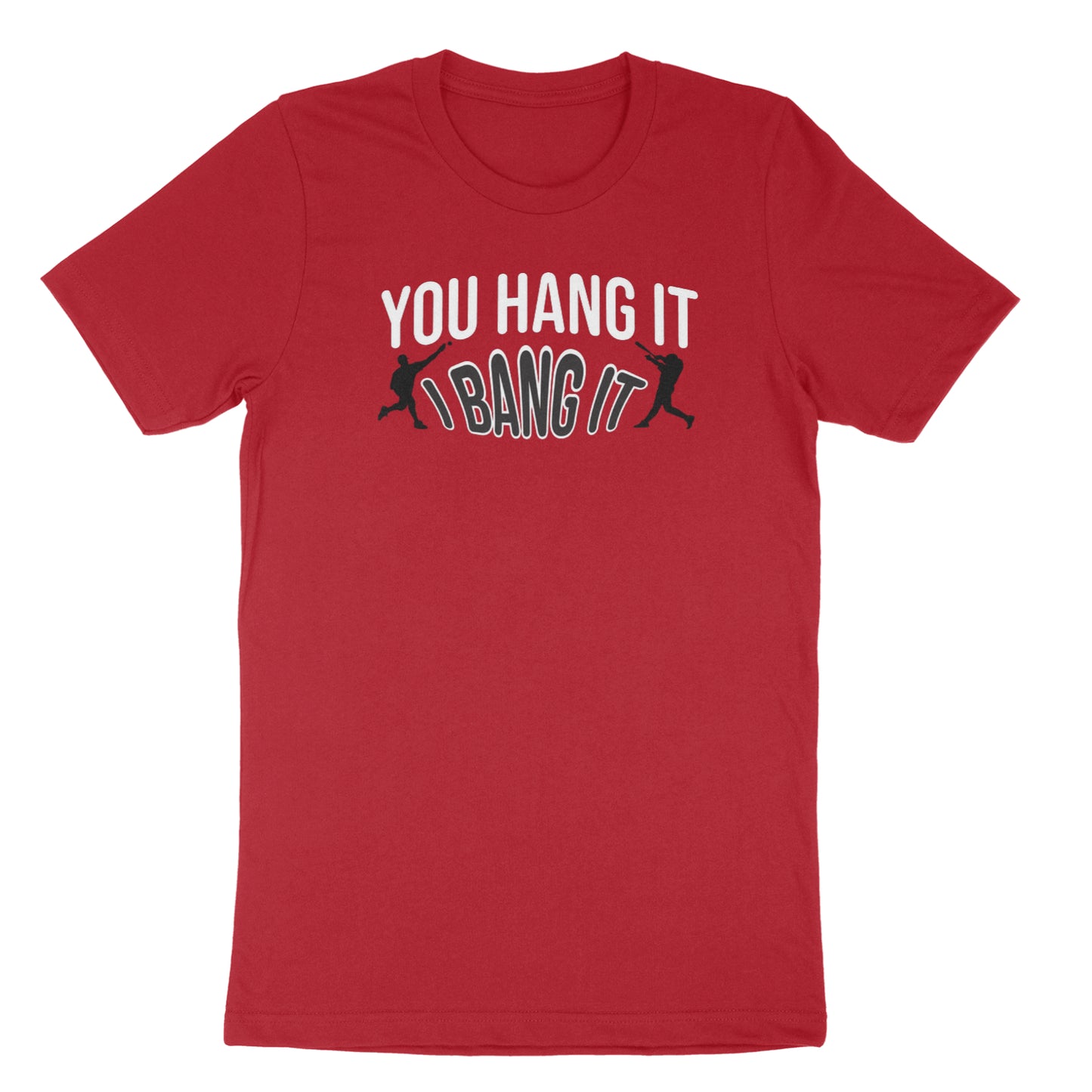 "You Hang It, I Bang It" Tee