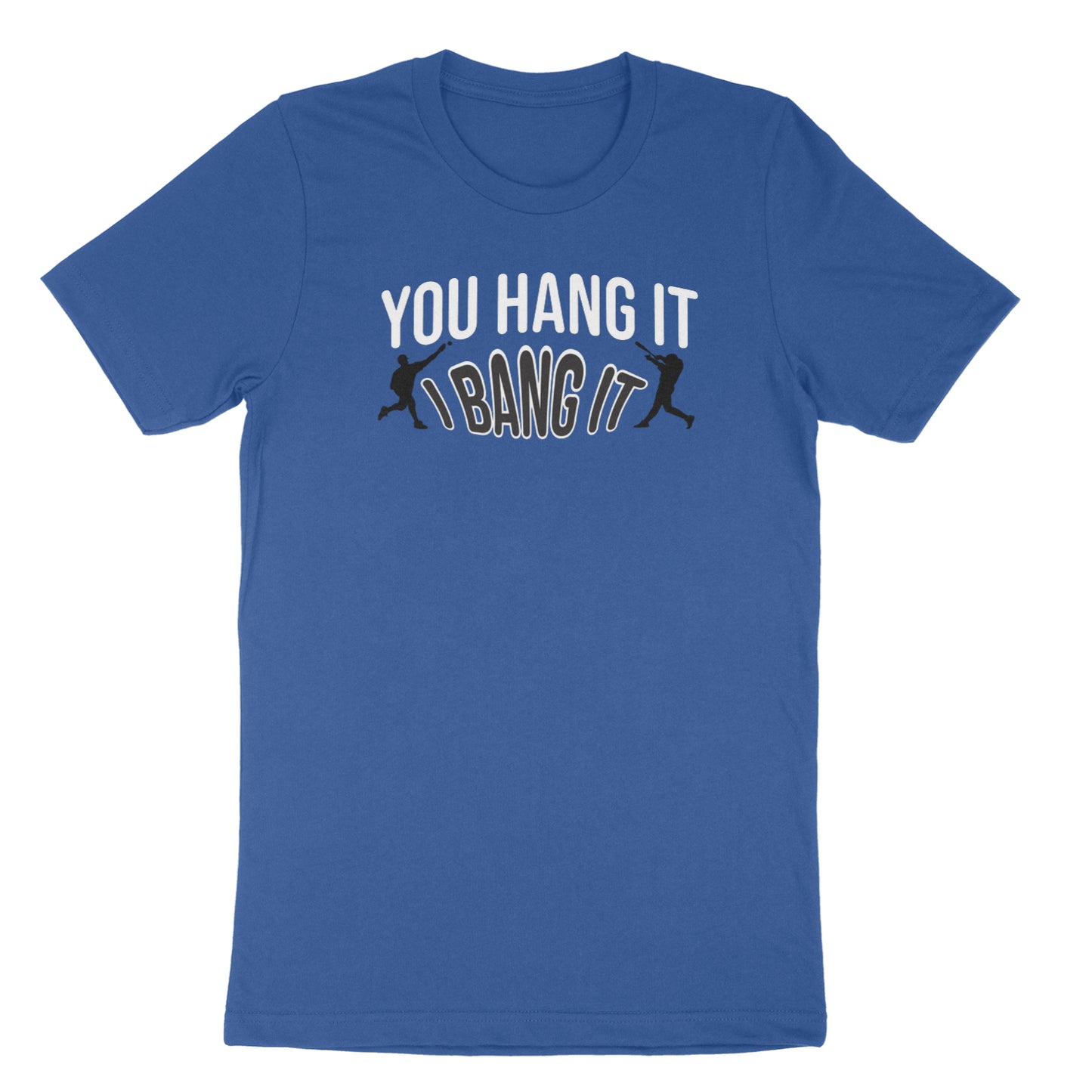 "You Hang It, I Bang It" Tee